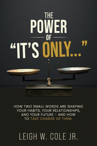 The Power of "It's Only..."