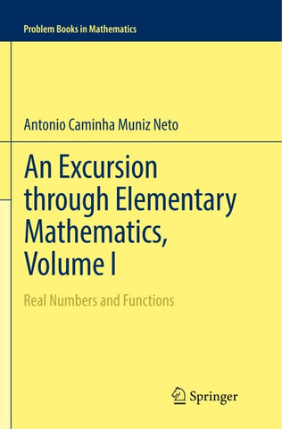An Excursion through Elementary Mathematics, Volume I