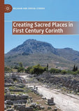 Creating Sacred Places in First Century Corinth