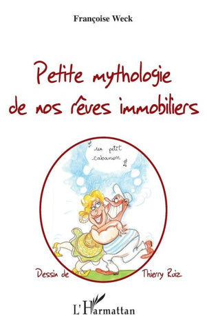 Petite mythologie de nos rêves immobiliers