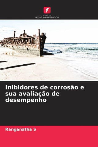 Inibidores de corrosão e sua avaliação de desempenho
