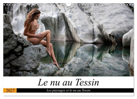 Le nu au Tessin (Calendrier mural 2027 DIN A3 vertical), CALVENDO calendrier mensuel