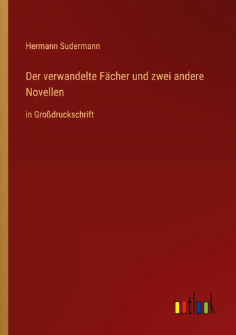Der verwandelte Fächer und zwei andere Novellen