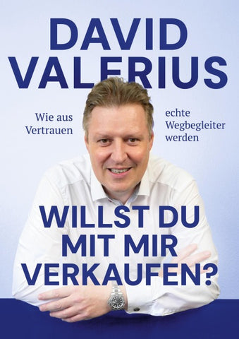 Willst du mit mir verkaufen? - Wie aus Vertrauen echte Wegbegleiter werden