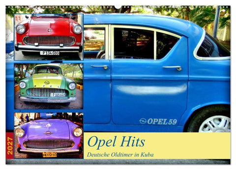 Opel Hits - Deutsche Oldtimer in Kuba (Wandkalender 2027 DIN A2 quer), CALVENDO Monatskalender