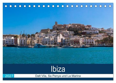 Ibiza Dalt Vila, Sa Penya und La Marina (Tischkalender 2027 DIN A5 quer), CALVENDO Monatskalender