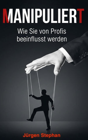 Manipuliert - Wie die Mächtigen die Fäden ziehen