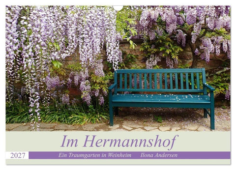 Im Hermannshof - Ein Traumgarten in Weinheim (Wandkalender 2027 DIN A3 quer), CALVENDO Monatskalender