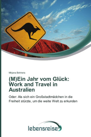 (M)Ein Jahr vom Glück: Work and Travel in Australien