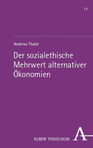 Der sozialethische Mehrwert alternativer Ökonomien