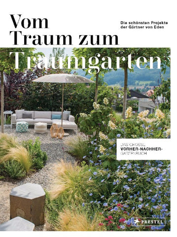 Vom Traum zum Traumgarten – Das große Vorher-Nachher-Gartenbuch