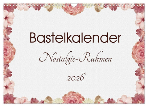 Bastelkalender Nostalgie-Rahmen 2026 (Wandkalender 2026 DIN A3 quer), CALVENDO Monatskalender