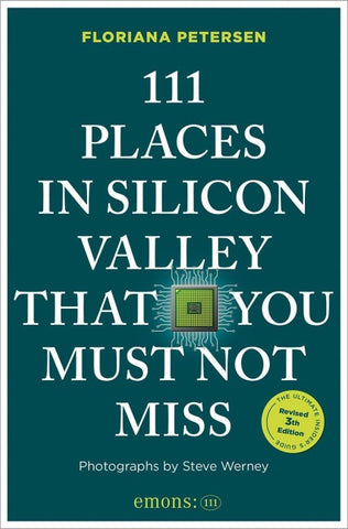 111 Places in Silicon Valley That You Must Not Miss