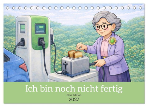 Ich bin noch nicht fertig - Oma Edition (Tischkalender 2027 DIN A5 quer), CALVENDO Monatskalender