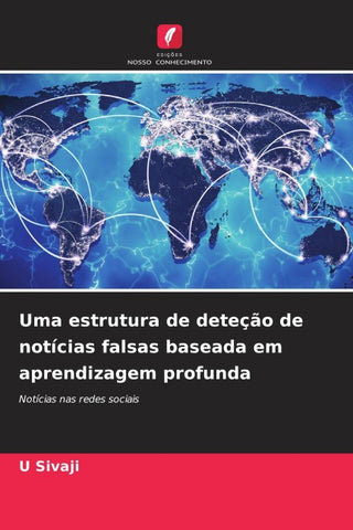 Uma estrutura de deteção de notícias falsas baseada em aprendizagem profunda