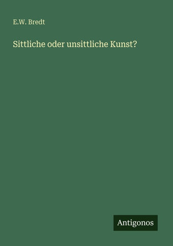 Sittliche oder unsittliche Kunst?