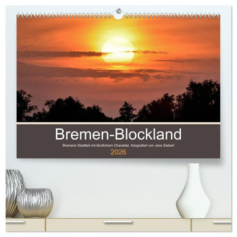 Bremen-Blockland (hochwertiger Premium Wandkalender 2026 DIN A2 quer), Kunstdruck in Hochglanz