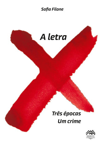 A LETRA X: TRÊS ÉPOCAS, UM CRIME