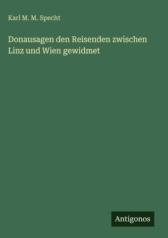 Donausagen den Reisenden zwischen Linz und Wien gewidmet
