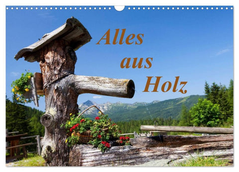 Alles aus Holz (Wandkalender 2026 DIN A3 quer), CALVENDO Monatskalender