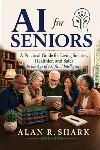 AI for Seniors - A Practical Guide for Living Smarter, Healthier, and Safer