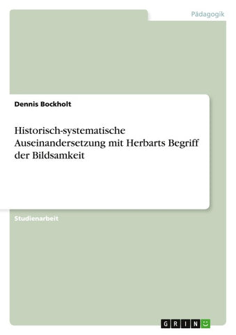 Historisch-systematische Auseinandersetzung mit Herbarts Begriff der Bildsamkeit