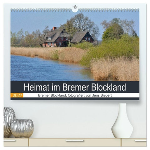 Heimat im Bremer Blockland (hochwertiger Premium Wandkalender 2027 DIN A2 quer), Kunstdruck in Hochglanz