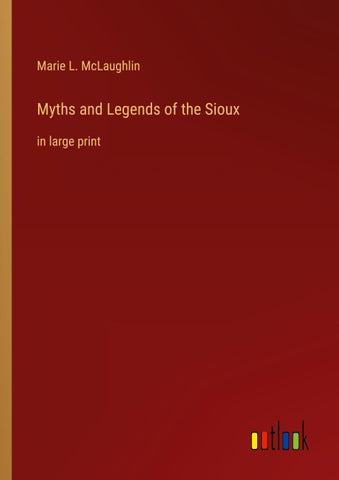 Myths and Legends of the Sioux
