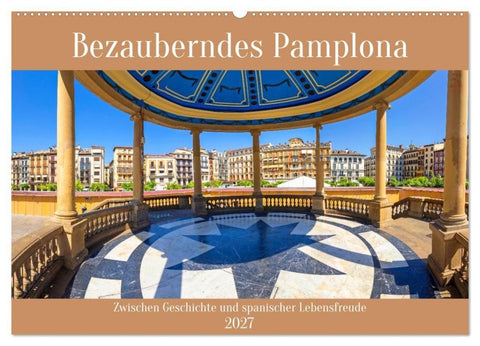 Bezauberndes Pamplona (Wandkalender 2027 DIN A2 quer), CALVENDO Monatskalender