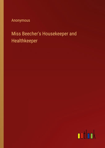 Miss Beecher's Housekeeper and Healthkeeper