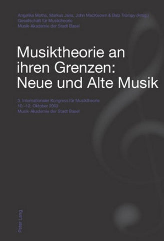 Musiktheorie an ihren Grenzen: Neue und Alte Musik