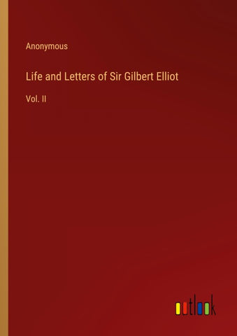 Life and Letters of Sir Gilbert Elliot