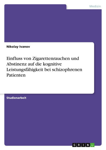 Einfluss von Zigarettenrauchen und Abstinenz auf die kognitive Leistungsfähigkeit bei schizophrenen Patienten