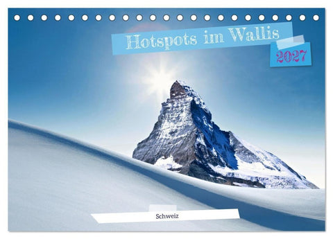 Hotspots im Wallis - Schweiz (Tischkalender 2027 DIN A5 quer), CALVENDO Monatskalender