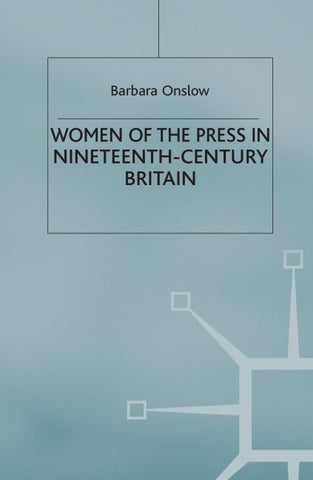 Women of the Press in Nineteenth-Century Britain