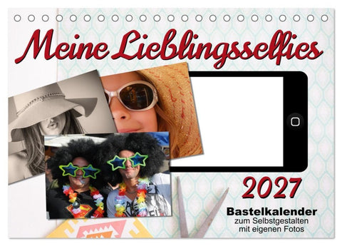 Meine Lieblingsselfies (Tischkalender 2027 DIN A5 quer), CALVENDO Monatskalender