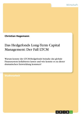Das Hedgefonds Long-Term Capital Management: Der Fall LTCM