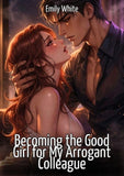 Becoming the Good Girl for My Arrogant Colleague