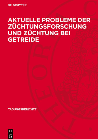 Aktuelle Probleme der Züchtungsforschung und Züchtung bei Getreide
