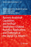 Business Analytical Capabilities and Artificial Intelligence-Enabled Analytics: Applications and Challenges in the Digital Era, Volume 1