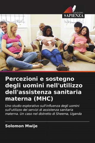 Percezioni e sostegno degli uomini nell'utilizzo dell'assistenza sanitaria materna (MHC)