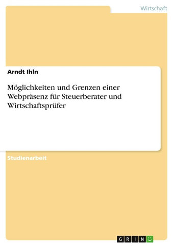 Möglichkeiten und Grenzen einer Webpräsenz für Steuerberater und Wirtschaftsprüfer