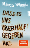 Dass es uns überhaupt gegeben hat