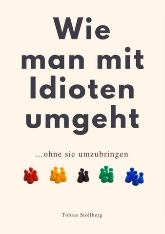 WIE MAN MIT IDIOTEN UMGEHT