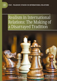 Realism in International Relations: The Making of a Disarrayed Tradition