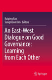 An East-West Dialogue on Good Governance: Learning from Each Other