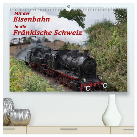 Mit der Eisenbahn in die Fränkische Schweiz (hochwertiger Premium Wandkalender 2027 DIN A2 quer), Kunstdruck in Hochglanz