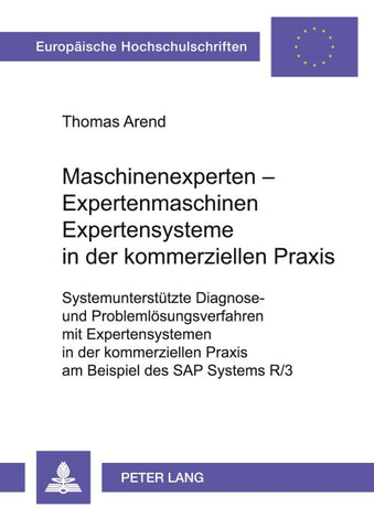 Maschinenexperten – Expertenmaschinen- Expertensysteme in der kommerziellen Praxis