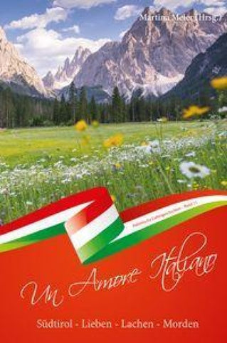 Un Amore Italiano: Südtirol: Lieben - Lachen - Morden