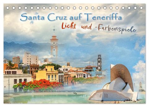 Santa Cruz auf Teneriffa - Licht und Farbenspiele (Tischkalender 2026 DIN A5 quer), CALVENDO Monatskalender